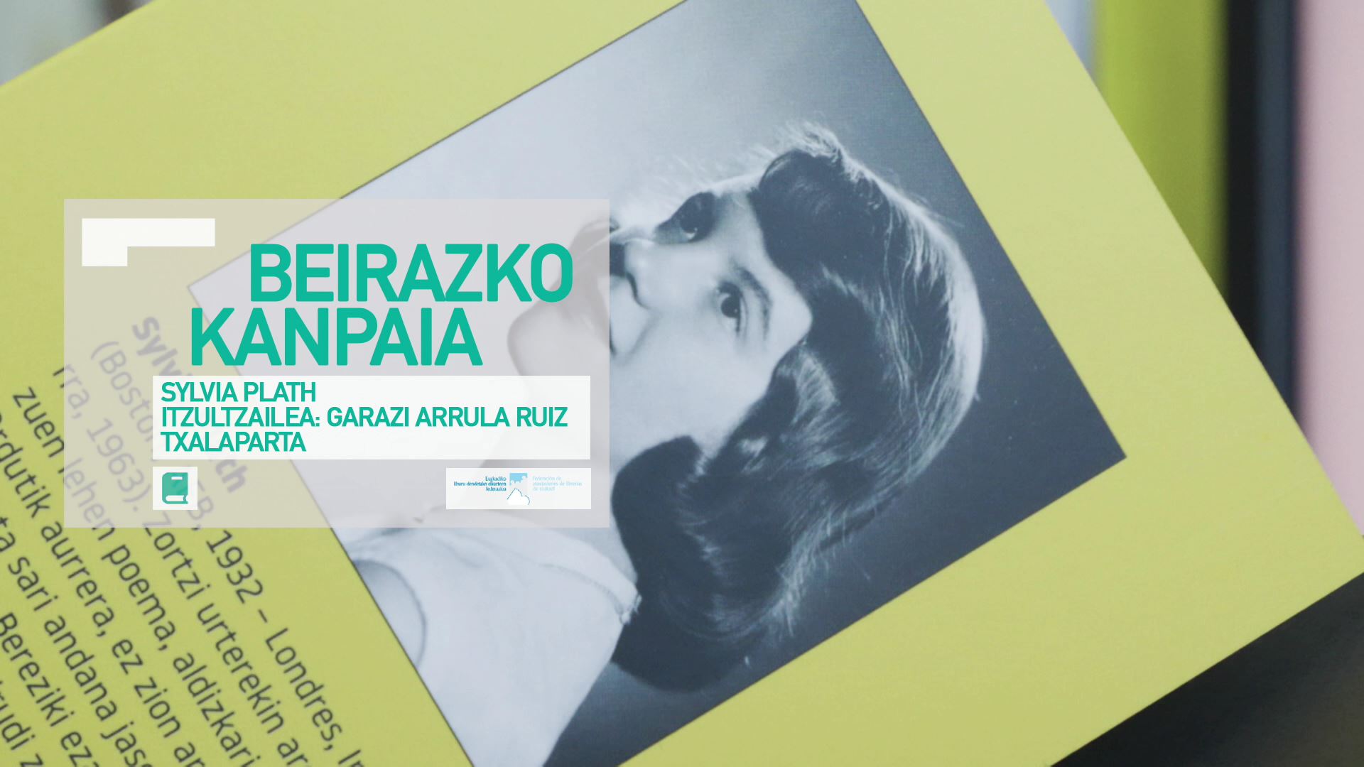 Kulturklik BEIRAZKO KANPAIA SYLVIA PLATH GARAZI ARRULA RUIZ TXALAPARTA